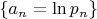 $\{a_n=\ln p_n\}$
