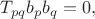 $T_{pq}b_pb_q=0,$