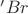 $&minus;Br$