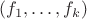 $(f_1,\ldots, f_k)$
