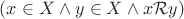 $(x\in X\wedge y\in X\wedge x\mathcal Ry)$