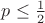 $p\le{1\over2}$