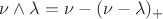 $$
\nu\wedge \lambda = \nu - (\nu-\lambda)_{+}
$$ $$
\nu\wedge \lambda = \nu - (\nu-\lambda)_{+}
$$