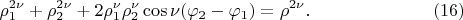 $$
\rho^{2 \nu}_1 + \rho^{2 \nu}_2 + 2 \rho^{\nu}_1 \rho^\nu_2 \cos \nu(\varphi_2 - \varphi_1) = \rho^{2\nu}. \eqno     (16)
$$