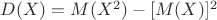 $D(X)=M(X^2)-[M(X)]^2$
