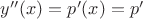 $y''(x)=p'(x)=p'$