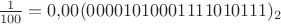 $\frac 1{100}=0{,}00(00001010001111010111)_2$