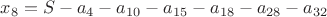 $x_8=S-a_{4}-a_{10}-a_{15}-a_{18}-a_{28}-a_{32}$