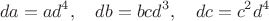$$da=ad^4,\quad db=bcd^3,\quad dc=c^2d^4$$