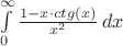 $\int \limits _0^{\infty} \frac {1-x \cdot  ctg(x)}{x^2} \, dx \,$