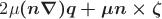 $2\mu\boldsymbol{(n\nabla)q+\mu n\times\zeta}$