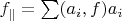 $f_{\parallel} = \sum (a_i, f) a_i$