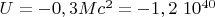 $ U= - 0,3  M c^2 = -1,2 \ 10 ^ {40} $