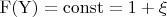 $\rm{F(Y)}=const=1+\xi$