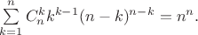 $\sum\limits_{k=1}^n C_n^kk^{k-1}(n-k)^{n-k}=n^n.$