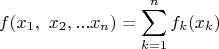 $$f(x_1,\  x_2,... x_n) = \sum_{k=1}^n f_k(x_k)$$