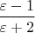 $\dfrac{\varepsilon-1}{\varepsilon+2}$