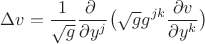 $$
\Delta v= \frac{1}{\sqrt{g}} \frac{\partial \ }{\partial y^j}\bigl(\sqrt{g}g^{jk}\frac{\partial v }{\partial y^k}\bigr)
$$