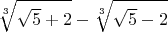 $$\sqrt[3]{\sqrt5+2}-\sqrt[3]{\sqrt5-2}$$