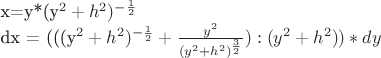 x=y*(y^2+h^2)^{-\frac{1}{2}}

dx = (((y^2+h^2)^{-\frac{1}{2}}+\frac{y^2}{(y^2+h^2)^{\frac{3}{2}}}) : (y^2+h^2) )*dy