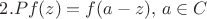 $2. P f(z)=f(a-z),\,a\in C$ $2. P f(z)=f(a-z),\,a\in C$
