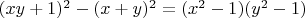 $(xy+1)^2-(x+y)^2=(x^2-1)(y^2-1)$