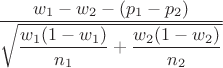 $$\dfrac{w_1-w_2 - (p_1-p_2)}{\sqrt{\dfrac{w_1(1-w_1)}{n_1}+\dfrac{w_2(1-w_2)}{n_2}}}$$
