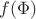$f(\Phi)$