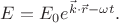 $E=E_0 e^{\vec k \cdot \vec r-\omega t}.$
