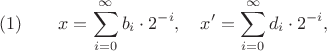 $$
 (1)  \qquad   x=\sum\limits_{i=0}^{\infty}{{{b}_{i}}\cdot {{2}^{-i}}}, \quad {x}'=\sum\limits_{i=0}^{\infty }{{{d}_{i}}\cdot {{2}^{-i}}},
$$
