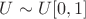 $U\sim U[0,1]$