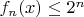 $f_n(x)\le 2^n$