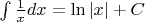 $\int \frac{1}{x}dx = \ln |x| + C$
