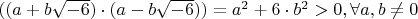 $((a+b\sqrt{-6}) \cdot (a-b\sqrt{-6}))=a^{2}+6\cdot b^{2} >0 , \forall a,b \ne 0 $