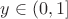 $ y\in (0,1]$