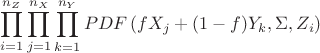 $$\prod\limits_{i=1}^{n_Z}\prod\limits_{j=1}^{n_X} \prod\limits_{k=1}^{n_Y} PDF\left(f X_j+(1-f) Y_k,  \Sigma, Z_i \right)$$