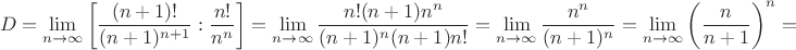 $$D=\lim_{n\to\infty}\left[\frac{(n+1)!}{(n+1)^{n+1}}:\frac{n!}{n^n}\right]=\lim_{n\to\infty}\frac{n!(n+1)n^n}{(n+1)^n(n+1)n!}=\lim_{n\to\infty}\frac{n^n}{(n+1)^n}=\lim_{n\to\infty}\left(\frac{n}{n+1}\right)^n=$$