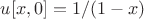 $u[x,0]=1/(1-x)$