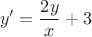 $$y'=\frac{2y}x+3$$