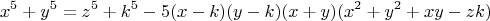 \[
x^5  + y^5  = z^5  + k^5  - 5(x - k)(y - k)(x + y)(x^2  + y^2  + xy - zk)
\]
