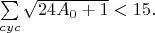 $\sum\limits_{cyc}\sqrt{24A_0+1}<15.$