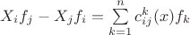 $X_if_j-X_jf_i=\sum\limits_{k=1}^nc_{ij}^k(x)f_k$