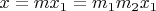 $x=mx_1=m_1m_2x_1$