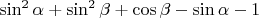 $\sin^2\alpha+\sin^2\beta+\cos\beta-\sin\alpha-1$