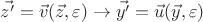 $ \vec {z'} = \vec v (\vec z, \varepsilon) \to \vec {y'} = \vec u (\vec y, \varepsilon)$