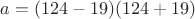$a=(124-19)(124+19)$