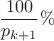 \[
\frac{{100}}
{{p_{k + 1} }}\% 
\]