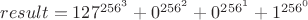 $ result = 127 ^ {256 ^ 3} + 0 ^ {256 ^ 2} + 0 ^ {256 ^ 1} + 1 ^ {256 ^ 0} $