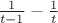 $\frac 1 {t-1}-\frac 1 t $