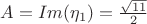 $A=Im(\eta_1)= \frac {\sqrt{11}} 2$